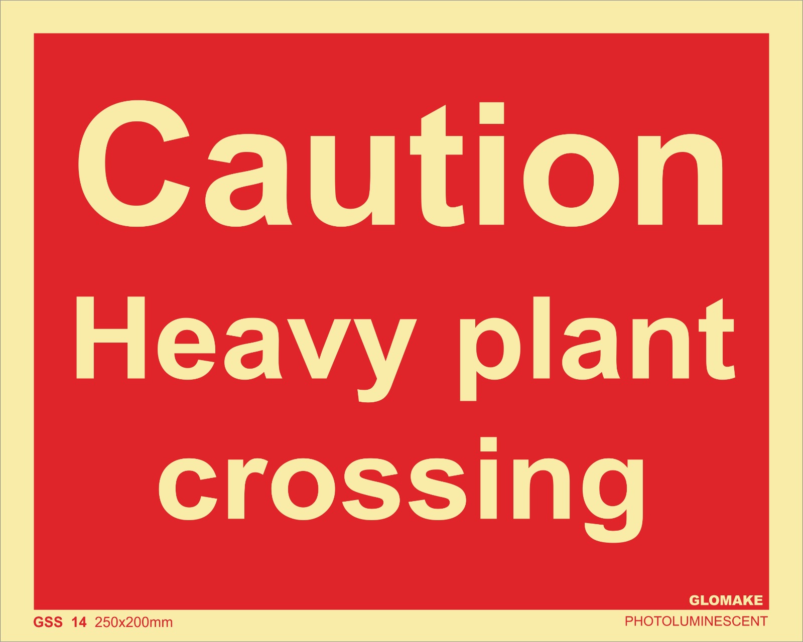 CAUTION HEAVY PLANT CROSSING
(GSS 14)